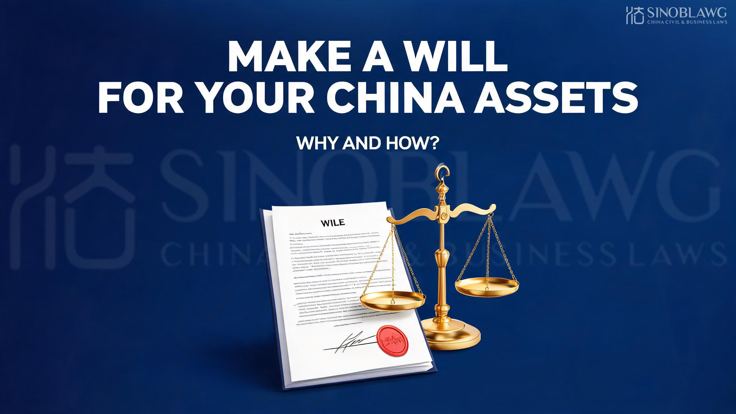 Make a Will for Your China Assets: why and how?