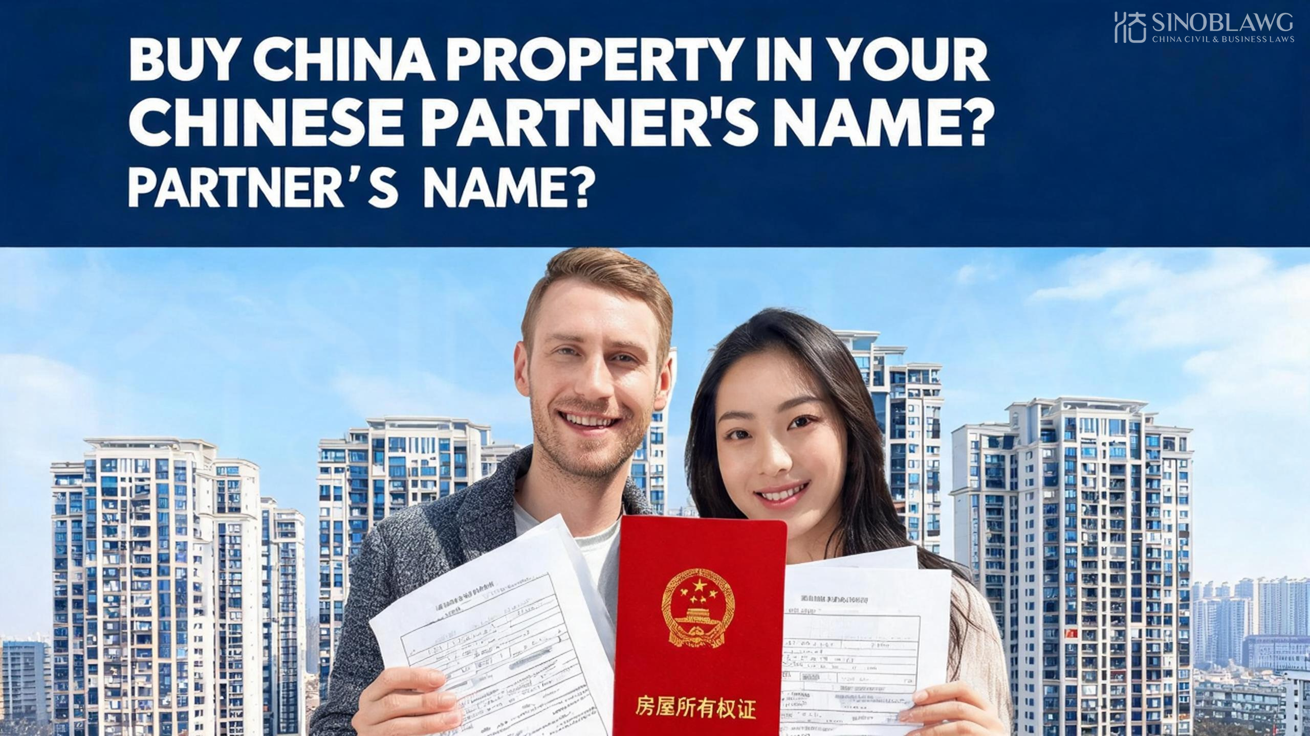 Purchase China property in the name of your Chinese girlfriend or wife?